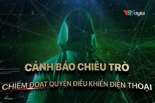 Cảnh báo chiếm đoạt quyền điều khiển điện thoại