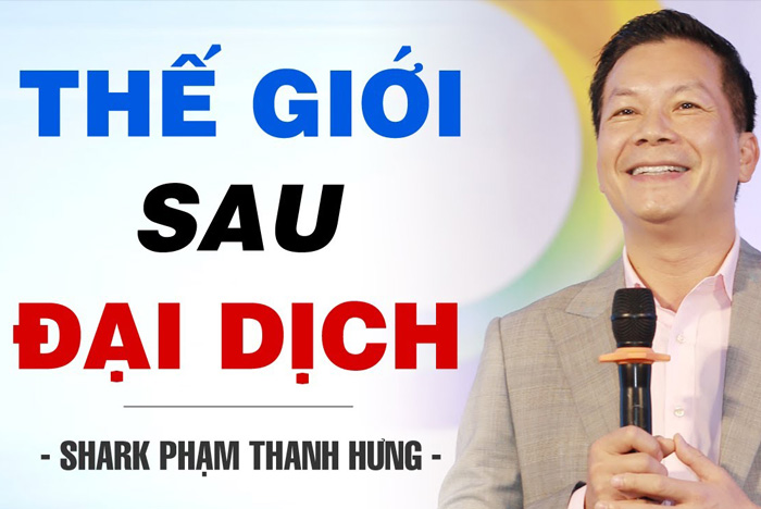 THẾ GIỚI SAU ĐẠI DỊCH - SHARK PHẠM THANH HƯNG