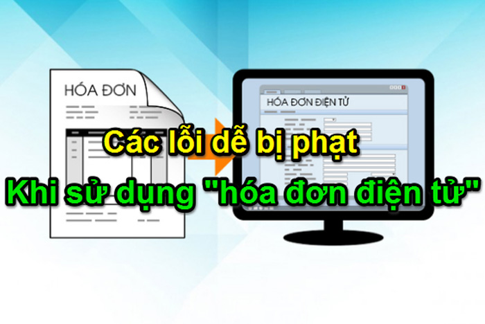 Những lỗi cần tránh khi tạo lập hóa đơn điện tử