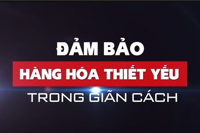 Đảm bảo hàng hóa thiết yếu trong giãn cách