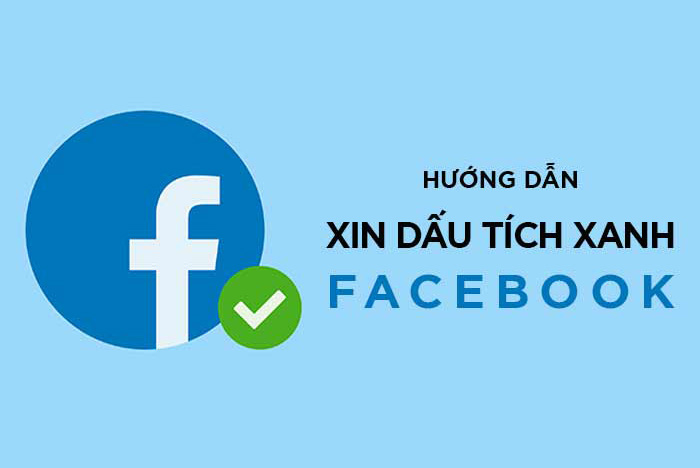 Hướng dẫn chi tiết cách lên tích xanh cho Facebook và Fanpage