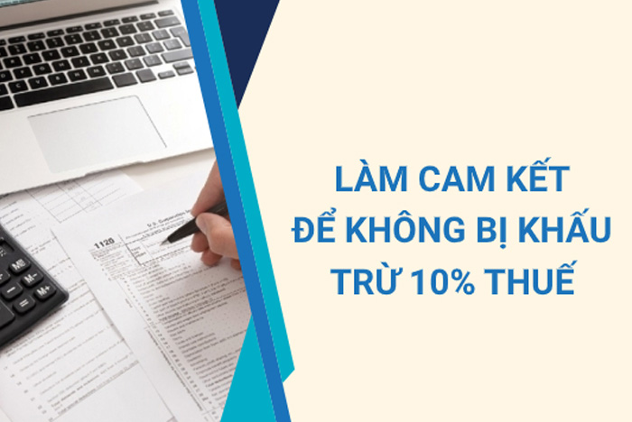 Thuế thu nhập cá nhân: Làm thế nào để không bị khấu trừ 10%?