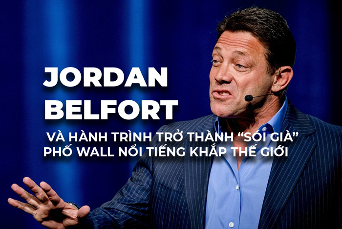 Tiểu sử Jordan Belfort: Hành trình cuộc đời sói già của Phố Wall nổi tiếng Thế giới