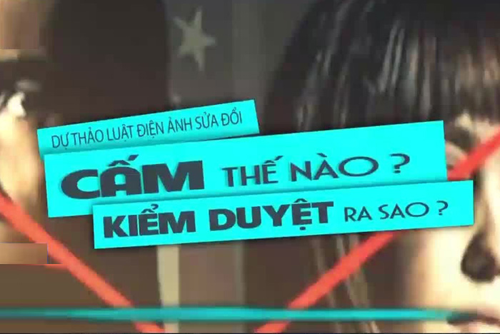 Dự thảo luật Điện ảnh sửa đổi: Cấm thế nào? Kiểm duyệt ra sao?