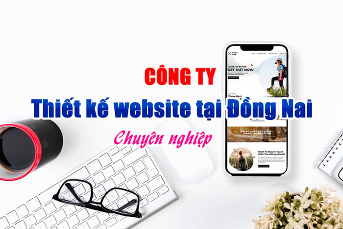 Dịch vụ làm Website Đồng Nai giá tốt nhất, bảo hành trọn đời