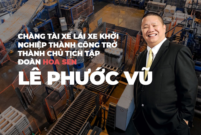 Tiểu sử Lê Phước Vũ: Hành trình từ lái xe trở thành Chủ tịch Hoa Sen Group