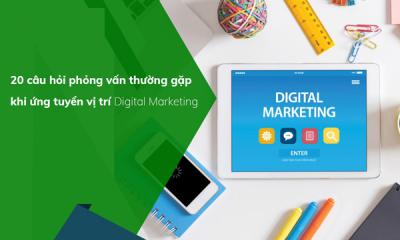 20 câu hỏi phỏng vấn vị trí Digital Marketing