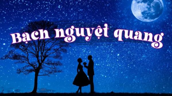 Bạch nguyệt quang là gì? Ý nghĩa và nguốn gốc