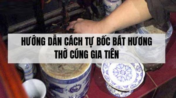 Bốc Bát Hương: Ý nghĩa, quy trình và những lưu ý quan trọng