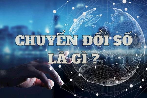 Chuyển đổi số là gì? Có ý nghĩa như thế nào?