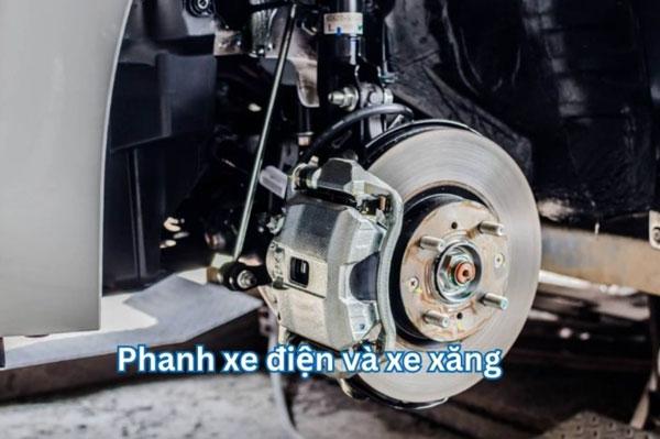 Điểm danh 2 lý do khiến phanh xe điện cứng, chậm hơn xe xăng bạn nên biết