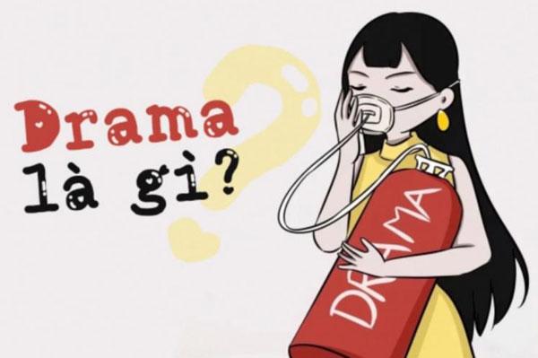 Drama là gì? Tìm hiểu ý nghĩa của Drama trên mạng xã hội