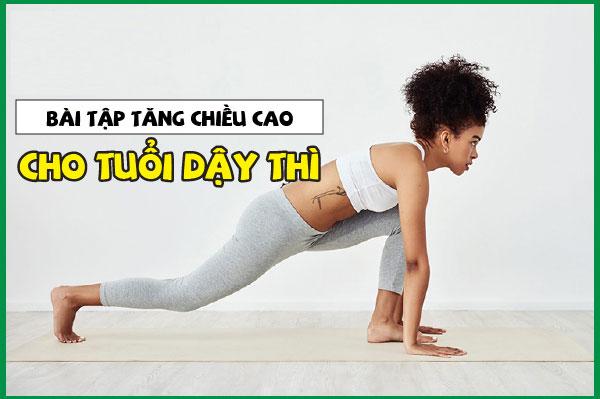 Hướng dẫn cách tăng chiều cao ở tuổi dậy thì