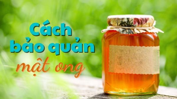 Mật Ong nguyên chất: Cách nhận biết và bảo quản hiệu quả