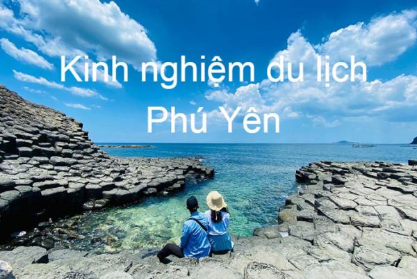 Những địa điểm du lịch không nên bỏ lỡ khi đến Phú Yên