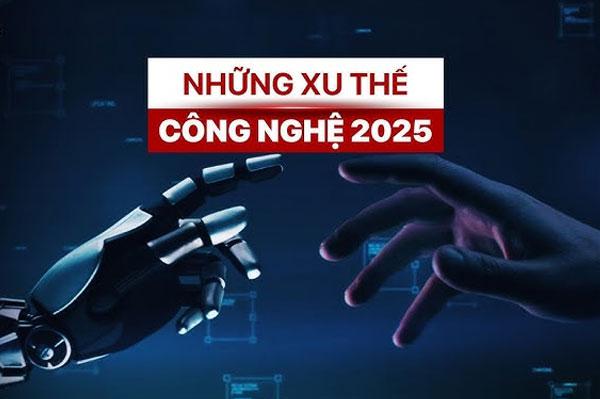 Những xu thế công nghệ trong năm 2025