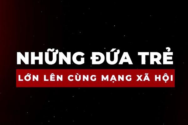 Tiêu Điểm: Những đứa trẻ lớn lên cùng Mạng xã hội
