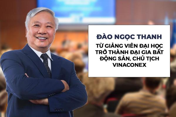 Tiểu sử Đào Ngọc Thanh: Chủ tịch HĐQT CTCP Xuất nhập khẩu và Xây dựng Việt Nam(Vinaconex)