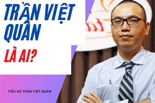 Tiểu sử Trần Việt Quân: Một doanh nhân thành đạt, diễn giả nổi tiếng tại Việt Nam