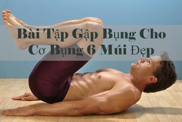Top các bài tập giúp nam giới sở hữu vùng bụng 6 múi lý tưởng