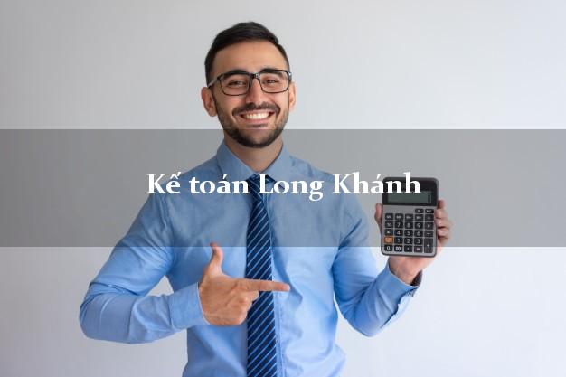 Dịch vụ Kế toán Long Khánh Đồng Nai trọn gói