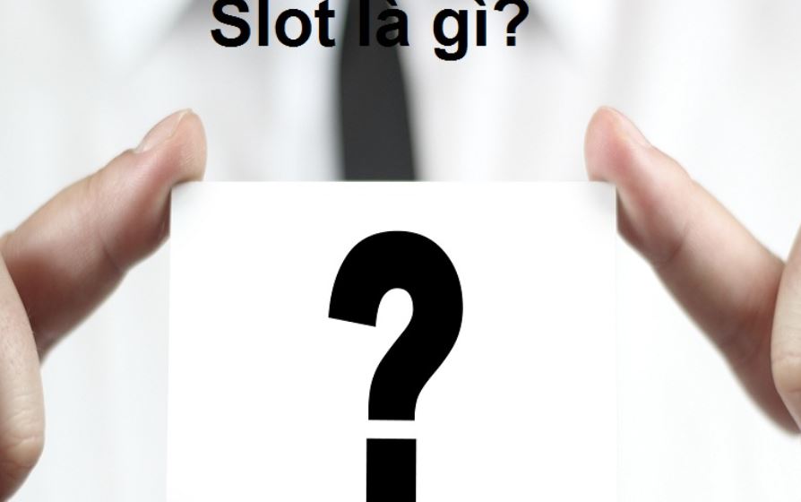 Slot là một ngôn từ trong tiếng anh có nhiều ý nghĩa ẩn chứa khác nhau tùy theo trường hợp