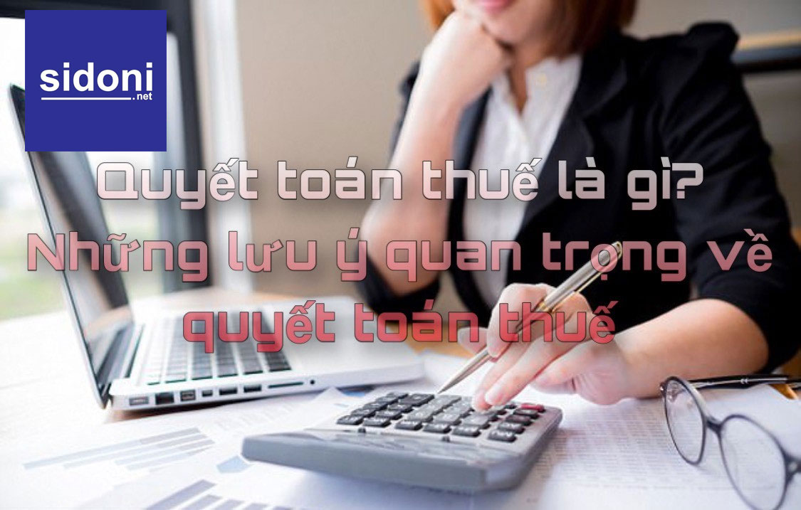 Những lưu ý khi thực hiện quyết toán thế Doanh Nghiệp