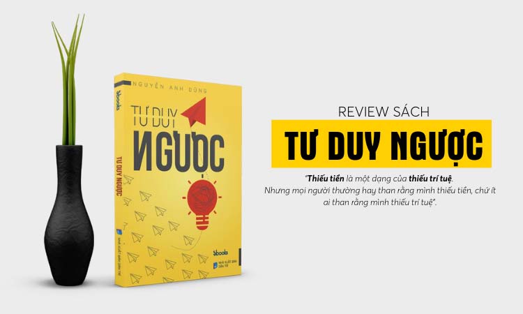 Những bài học từ cuốn sách tư duy ngược và cách ứng dụng?