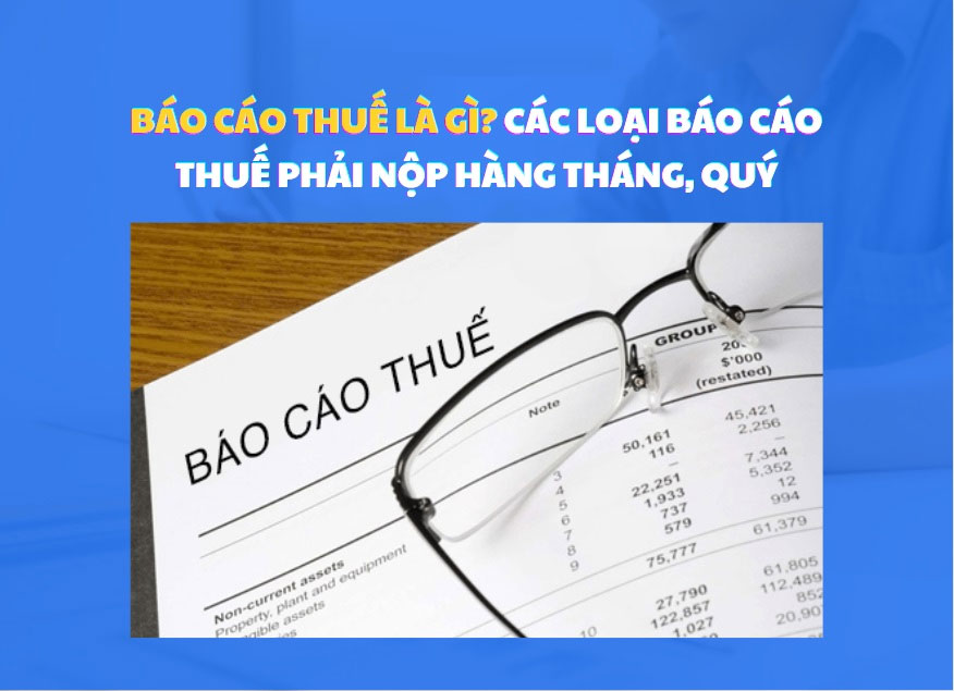 Dịch vụ và thủ tục báo cáo thuế hàng tháng, quý, năm cho Doanh Nghiệp