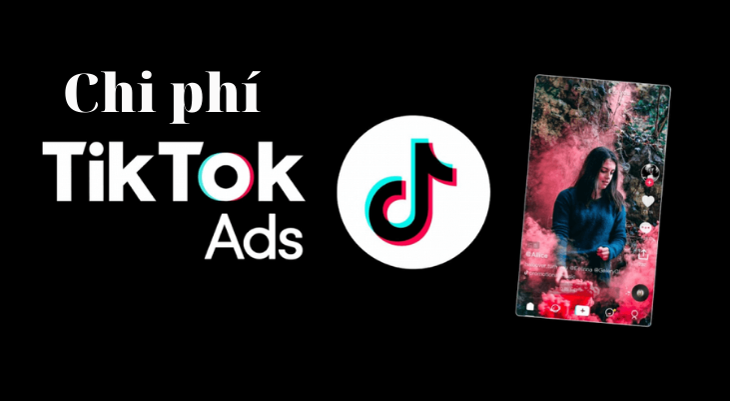 Chi phí quảng cáo Tiktok là khoản tiền phải trả cho nền tảng khi thiết đặt chiến dịch quảng cáo