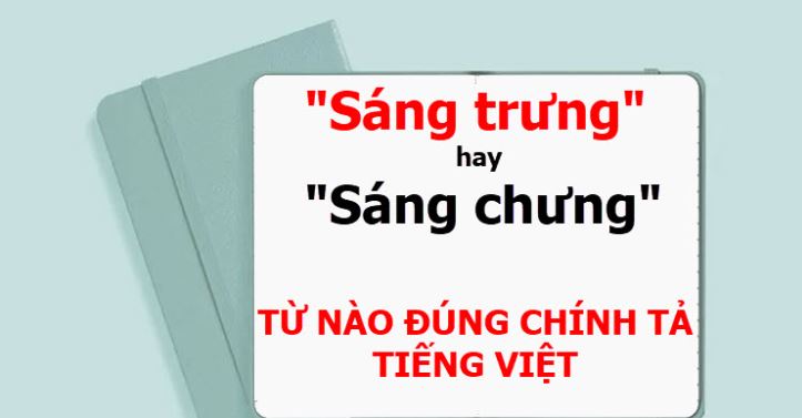 Sáng trưng hay sáng chưng có ý nghĩa là gì?